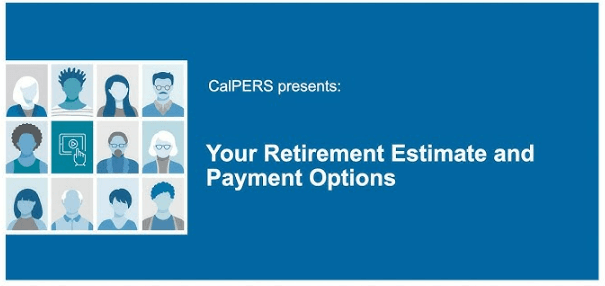 CalPERS Your Retirement Estimate and Payment Options